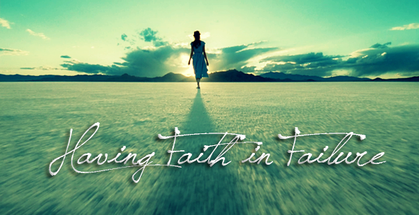 Having Faith in Failure